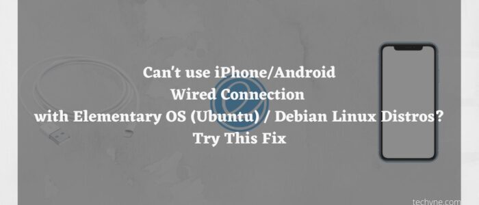 Fix iPhone Android Wired Connection with Elementary OS Ubuntu Debian Linux Distros Issue